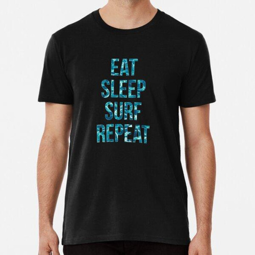 Remera Eat Sleep Surf Repeat, Camisa De Surfista. Algodon Pr