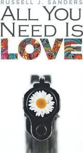 All You Need Is Love, De Russell J Sanders. Editorial Harmony Ink Press, Tapa Blanda En Inglés