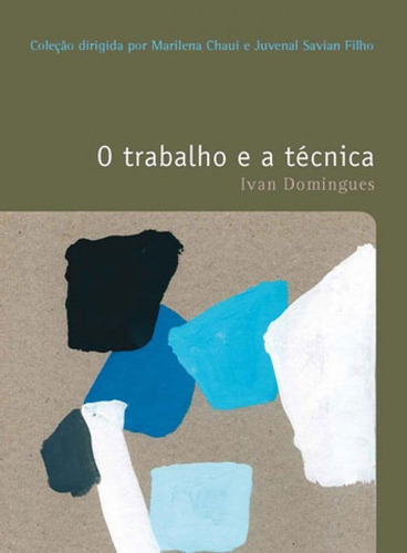 O Trabalho E A Técnica, De Domingues, Ivan. Editora Wmf Martins Fontes, Capa Mole, Edição 1ª Edição - 2016 Em Português