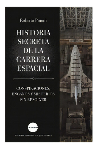 Historia Secreta De La Carrera Espacial: No Aplica, De Pinotti, Roberto. Editorial Luciérnaga, Tapa Dura En Español