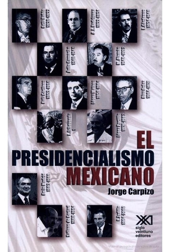 El Presidencialismo Mexicano - Jorge Carpizo - Siglo Xxi 