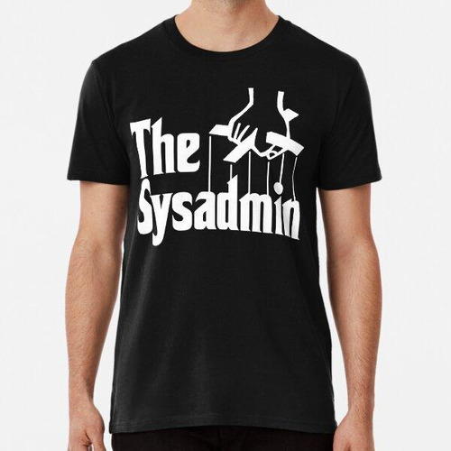 Remera Geek Nerd The Sysadmin - The Godfather Funny Algodon 