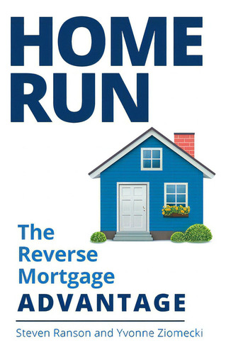 Home Run: The Reverse Mortgage Advantage, De Ranson, Steven., Vol. 1. Editorial Friesenpr, Tapa Blanda En Inglés