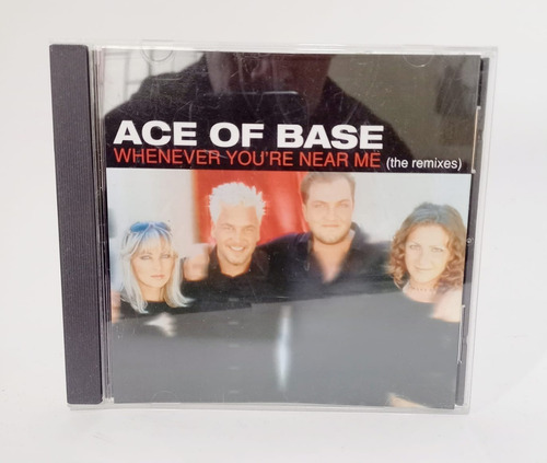 Cd Ace Of Base / Whenever Youre Near Me / The Remixes