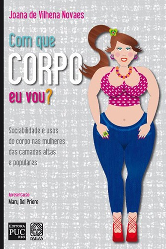 Com Que Corpo Eu Vou?, de Novaes, Joana de Vilhena. Editorial Pallas Editora e Distribuidora Ltda., capa mole em português, 2010