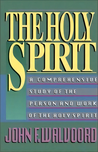 The Holy Spirit : A Comprehensive Study Of The Person And Work Of The Holy Spirit, De John F. Walvoord. Editorial Zondervan, Tapa Blanda En Inglés, 1991