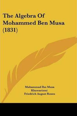Libro The Algebra Of Mohammed Ben Musa (1831) - Muhammad ...