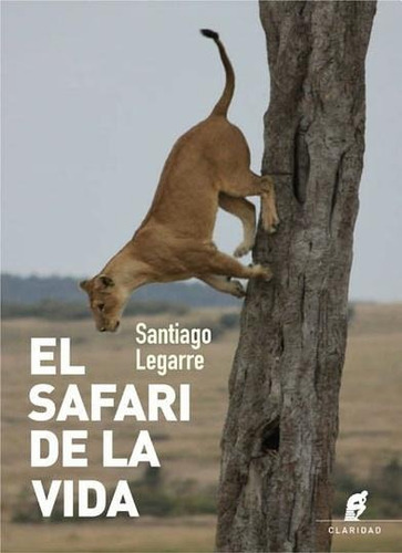 El Safari De La Vida - Santiago Legarre