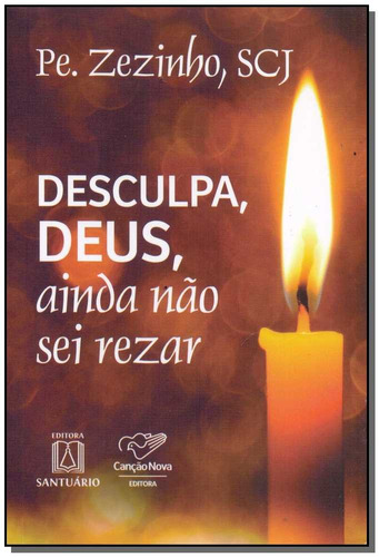 Desculpa, Deus, Ainda Não Sei Rezar