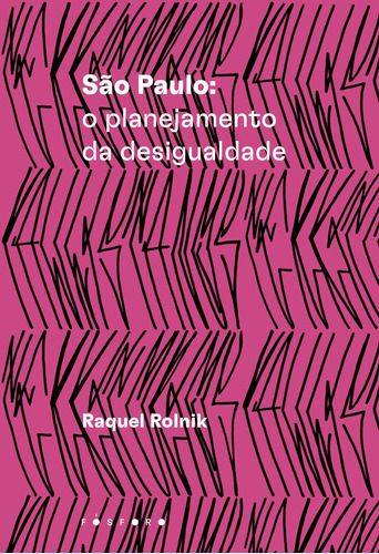 São Paulo: O planejamento da desigualdade, de Raquel, Rolnik. Matéria Escura Editora Ltda, capa mole em português, 2022