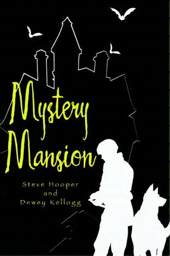 Mystery Mansion, De Steve Hooper. Editorial Iuniverse, Tapa Blanda En Inglés