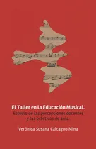 Comprar Taller En La Educación Musical, El, De Calcagno Mina Verónica Susana. Editorial Devuelo, Tapa Blanda, Edición 1 En Español