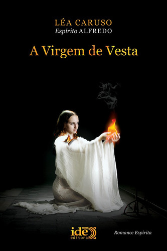 Virgem de Vesta (A), de Caruso, Léa. Editora Instituto de Difusão Espírita, capa mole em português, 2021