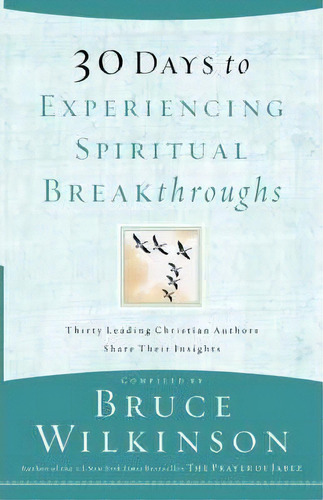 30 Days To Experiencing Spiritual Breakthroughs, De Bruce Wilkinson. En Inglés, 2020