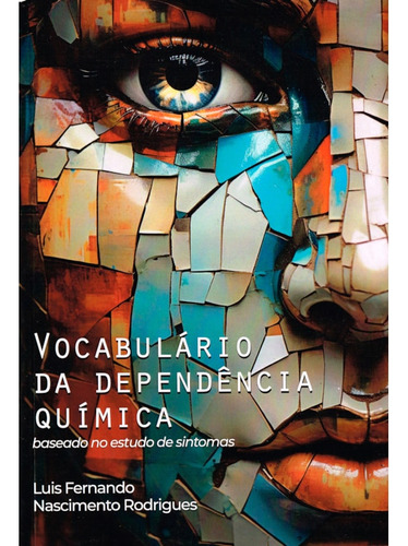 Vocabulário Da Dependência Química: Não Aplica, De : Luis Fernando N. Rodrigues. Aplica, Vol. Não Aplica. Editorial Edlecx, Capa Mole, Edição Não Aplica Em Português, 2024