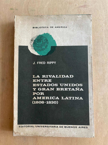 La Rivalidad Entre Estados Unidos Y Gran Br- Fred Rippy (o6) (Usado)