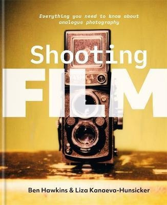 Shooting Film : Everything You Need To Know About Analogue P