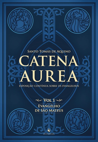 Catena Aurea - Vol. 1 - Evangelho De São Mateus