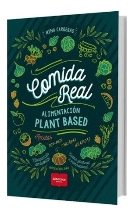 Libro Comida Real - Alimentacion Plant Based / Nina Carreras