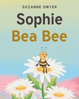 Libro Sophie Bea Bee - Dwyer, Suzanne