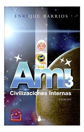 Ami 3 Civilizaciones Internas (portada Puede Variar): Ami 3 Civilizaciones Internas (portada Puede Variar), De Enrique Barrios. Editorial Sirio, Tapa Dura, Edición 2008 En Español, 2008