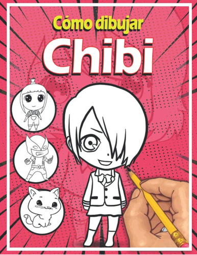 Libro: Cómo Dibujar Chibi: Aprende A Dibujar Chibi Paso A |