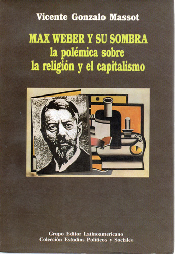 Max Weber Y Su Sombra - Vicente Gonzalo Massot