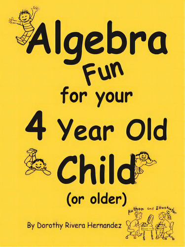 Algebra Fun For Your 4 Year Old Child (or Older), De Hernandez, Dorothy Rivera. Editorial Authorhouse, Tapa Blanda En Inglés