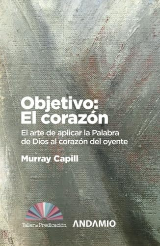 Libro: Objetivo: El Corazón: El Arte De Aplicar La Palabra