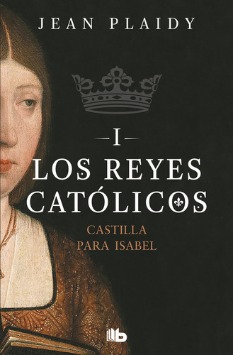 Libro Castilla Para Isabel (los Reyes Catã³licos 1)