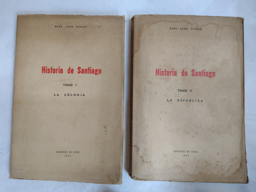 René León Echaiz. Historia De Santiago. (chile) 1978. 2 Vols