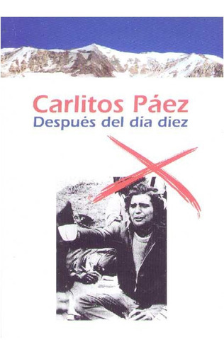 Carlitos Paez : Despues Del Dia  Diez  (libro)