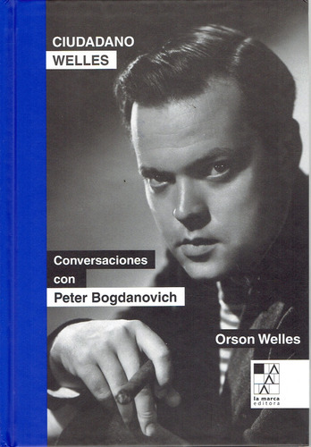 Ciudadano Welles: Conversaciones Con Peter Bogdanovich - Ors