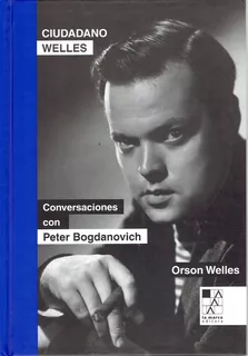 Ciudadano Welles: Conversaciones Con Peter Bogdanovich - Ors