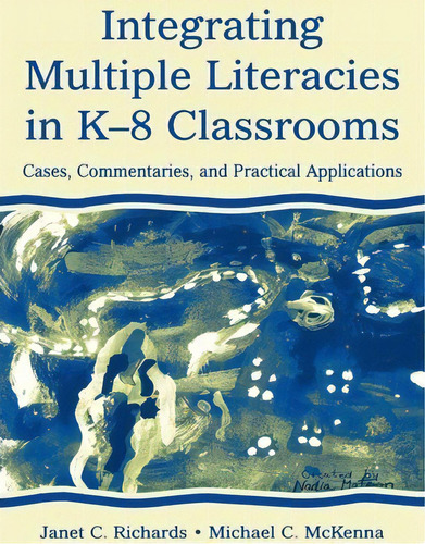 Integrating Multiple Literacies In K-8 Classrooms, De Janet C. Richards. Editorial Taylor Francis Inc, Tapa Blanda En Inglés