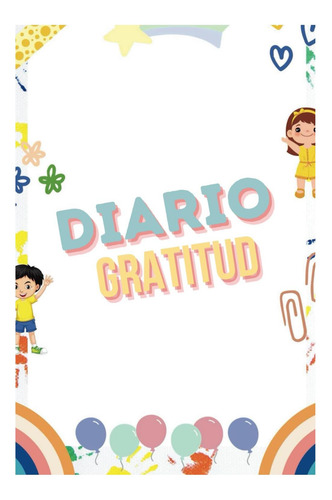 Libro: Diario De Gratitud Para Niños: Ayuda Al Desarrollo Em