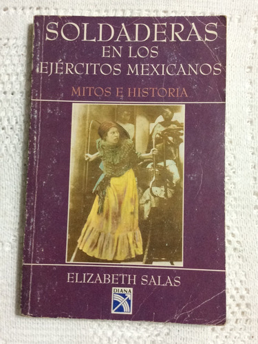 Libro Soldaderas En Los Ejércitos Mexicanos Mitos E Historia