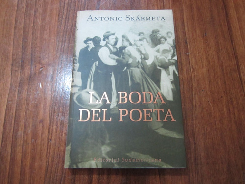 La Boda Del Poeta - Antonio Skármeta - Ed: Sudamericana