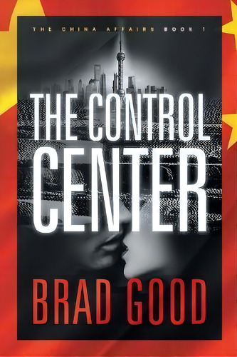 The Control Center (book 1) : The China Affairs, De Brad Good. Editorial Jack Gold Publishing, Tapa Blanda En Inglés