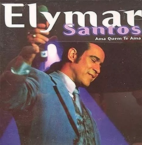 Cd Elymar Santos Ama Quem Te Ama Lacrado