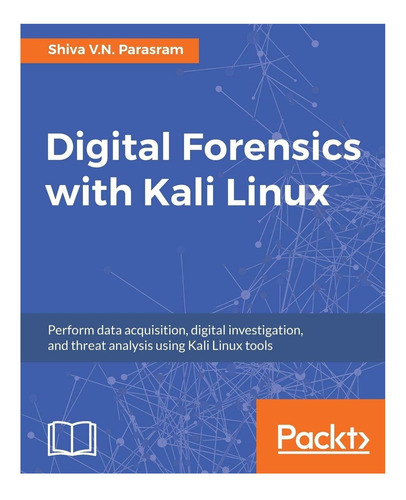Libro: Análisis Forense Digital Con Kali Linux: Ejecutar Dat