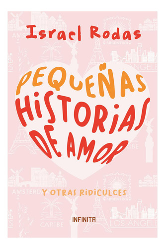 Pequeñas Historias De Amor Y Otras Ridiculeces, De Rodas, Israel. Editorial Infinita, Tapa Blanda, Edición 1 En Español