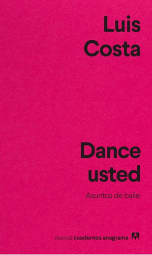 Libro - Dance Usted.: Asuntos De Baile., De Luis Costa. Edi