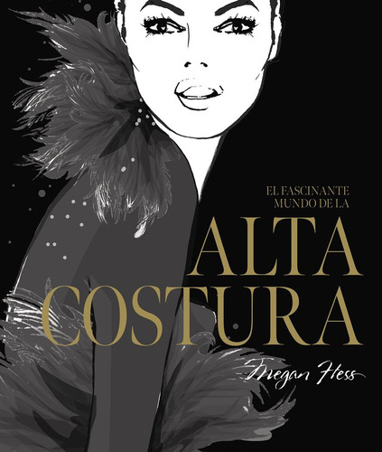 Libro El Fascinante Mundo De La Alta Costura - Megan Hess