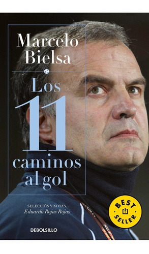 Marcelo Bielsa - 11 Caminos Gol - Rojas - Debolsillo - Libro