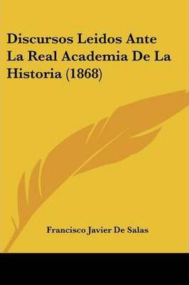 Libro Discursos Leidos Ante La Real Academia De La Histor...