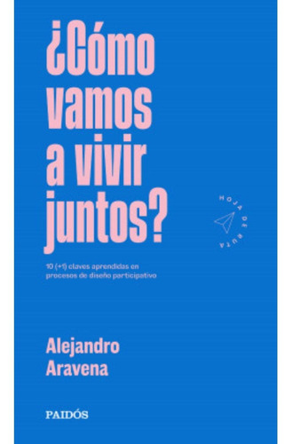 Libro ¿ Cómo Vamos A Vivir Juntos ? - Alejandro Aravena
