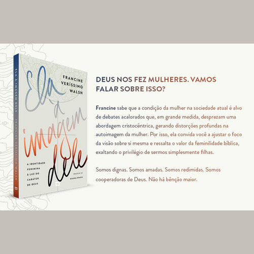 Ela À Imagem Dele Francine Veríssimo Walsh: Redescobrindo O Propósito E A Identidade Na Imagem De Deus