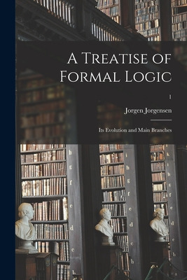 Libro A Treatise Of Formal Logic: Its Evolution And Main ...