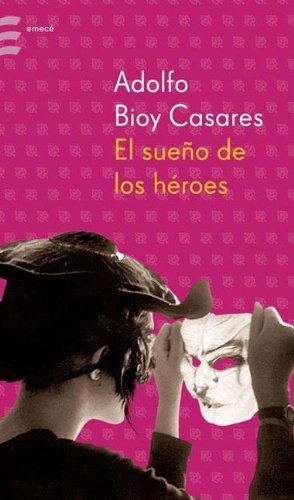 El Sueño De Los Heroes  - Bioy Casares,adolfo